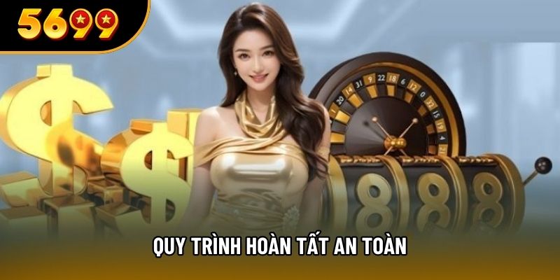 Quy trình hoàn tất an toàn