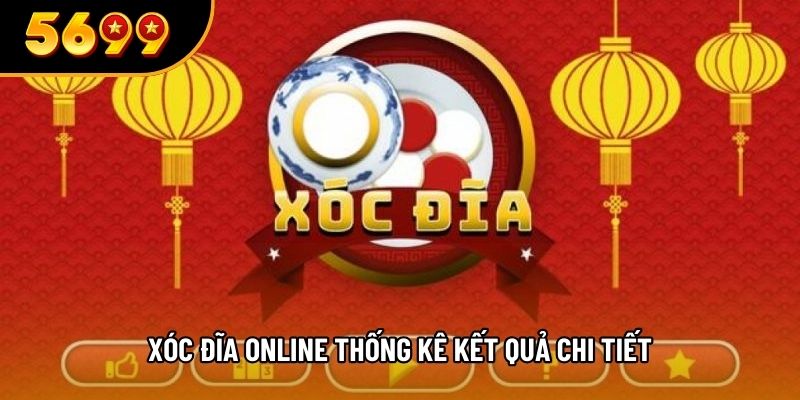 Xóc đĩa online thống kê kết quả chi tiết